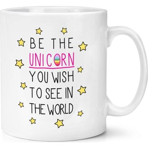 Be The Unicorn You Wish To See In The World Cup Funny Rainbow Mug