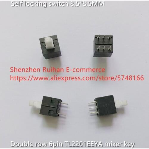 Original new 100% self locking switch 8.5*8.5 double row 6pin TL2201EEYA mixer key