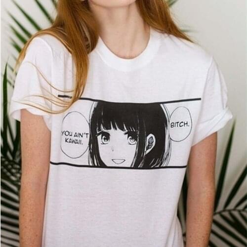 You Ain't Kawaii Bitch Japanese Anime Manga T-Shirt Summer Tumblr Fashion Lolita Kawaii Grunge White T