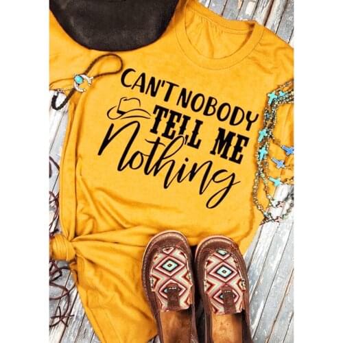 Can't Nobody Tell Me Nothing T-shirt Funny Country Music Festival Tshirt Casual Women Short Sleeve Country Concert Yellow Tops