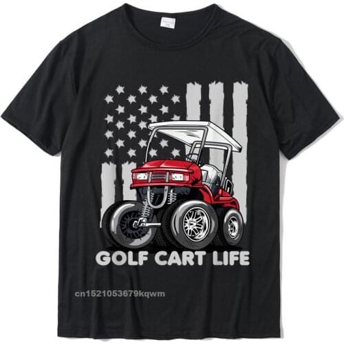 Golf Cart Life Funny Golf Cart With USA Flag T-Shirt Rife Street T Shirts Cotton Mens T Shirt Fashionable