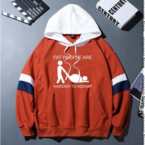 Adult Joke men hoodies Hot Design Fat People Are Harder To Kidnap Letter Print sports pullovers Comfortable Cotton sweatshirts
