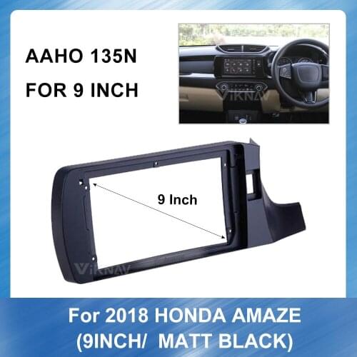 9 Inch Car Auto Radio Multimedia fascia For Honda AMAZE 2018 (MATT BLACK) Car Dvd Frame Refitting Panel Dash Mount Installation