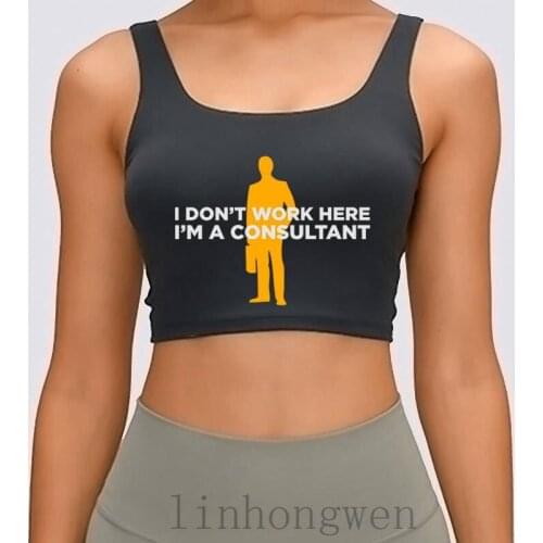 I Do Not Work I Am A Business Consultant Women Tank Top New Style Unique Letter Print Round Neck Sunlight Cotton Crop Top