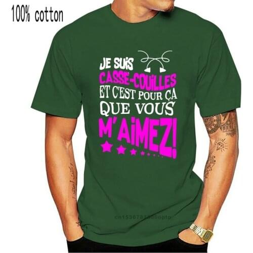 Men T Shirt Je Suis Casse Couilles Et C est Pour Ca Que Vous M Aimez Women t-shirt
