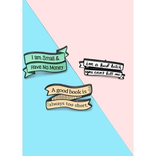 Funny Quote Enamel Pin Custom Banner Brooch Bag Clothes Lapel Pin I have no money Good Book Short Badge Jewelry Gift for Friends
