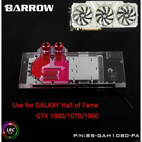 BARROW Full Cover Graphics Card Block use for GALAXY GTX1080/1070/1060 Hall of Fame Radiator GPU Copper Block LRC RGB