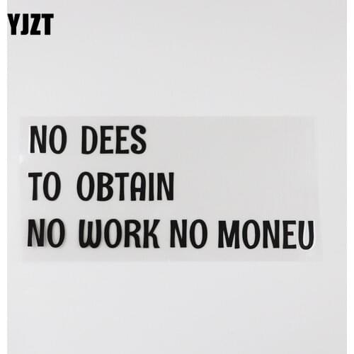 YJZT 16.5CM*7.4CM NO DEES TO OBTAIN NO WORK NO MONEU Vinyl Car Sticker Funny And Humorous Words Interesting Decal 13D-0138