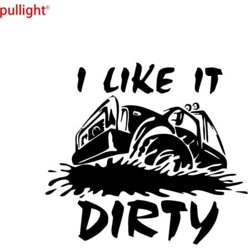15*13.5CM I Like It Dirty Vinyl Decal Sticker 4x4 Truck Mudding Fits for Jeep Funny Car Stickers And Decals Car Accessories