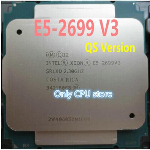 E5-2699V3 Original Intel Xeon QS Version E5 2699V3 CPU 2.30GHz 45MB 18CORES 22NM LGA2011-3 145W E5-2699 V3 Processor E5 2699 V3