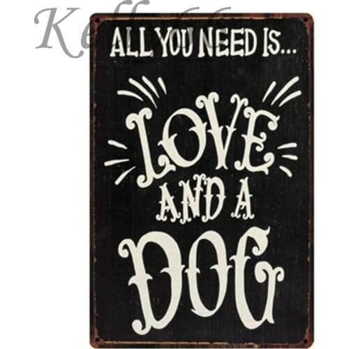 [ Kelly66 ] ALL YOUR NEED IS LOVE AND A DOG Vintage Metal Sign Tin Poster Home Decor Bar Wall Art Painting 20*30 CM Size y-1276