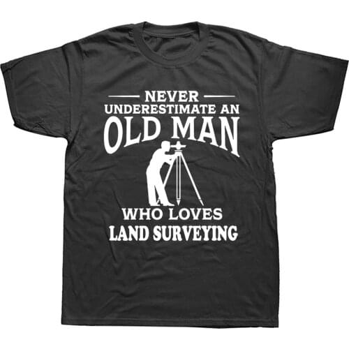 Never Underestimate An Old Man Loves Land Surveying T Shirt Surveyor Graphic Birthday Gift Short Sleeve T-Shirts