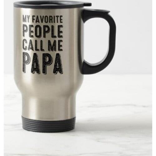 My Favorite People Call Me Papa Travel Mug Stainless Steel coffee Cup with Handle - Great Gift Mugs 14 Ounce