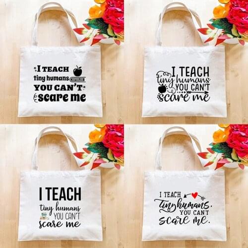 I Teach Tiny Humans You Can't Scare Me Harajuku Ladies Shopper Bag Handbag Female Shoulder Bag Teacher Life Canvas Shopping Tote