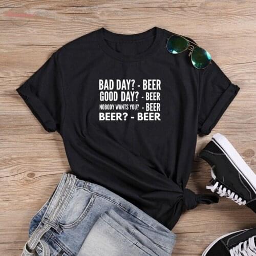 Bad Good Day Beer T-Shirt funny 100% Cotton grunge Fashion women casual O-Neck unisex street style quote hipster tshirt top tee