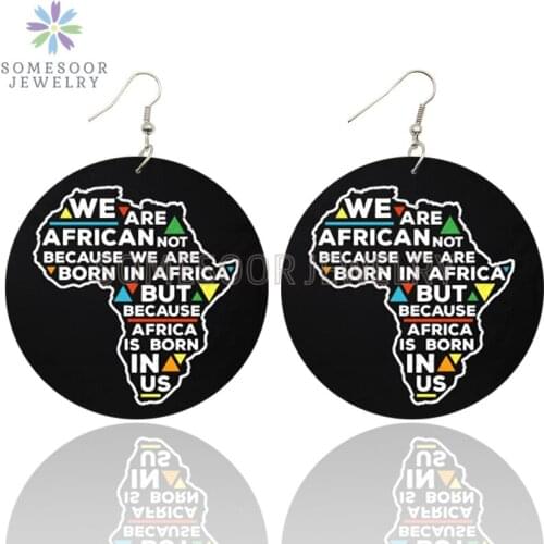 SOMESOOR African Is Born In Us Black Map Wooden Drop Earrings Powerful Sayings Printed Ear Loops Dangle Jewelry For Women Gifts
