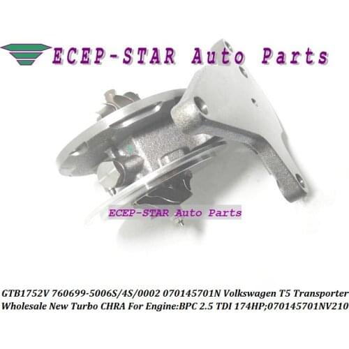 Turbo Cartridge CHRA GTB1752V 760699 760699-5002S 760699-0004 760699-0002 070145701NX 070145701NV For VW T5 Transporter BPC 2.5L