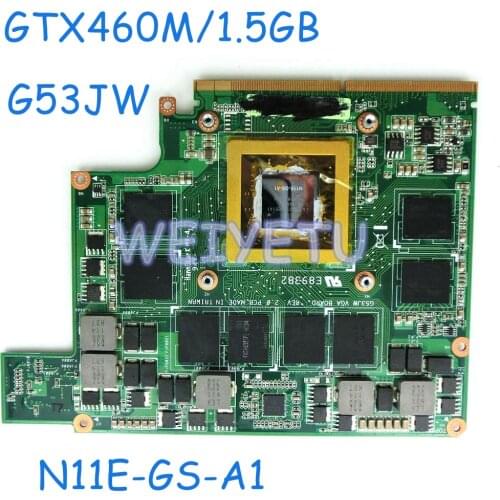G53JW GTX 460M N11E-GS-A1 1.5GB GPU For ASUS G53JW G73SW G53SW G53SX VX7 VX7S GTX460M DDR5 MXMIII VGA Video Card Graphic card