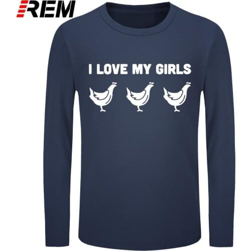 REM long sleeve tee New I Love My Girls Funny Chicken Farmer T Shirt Men long Sleeves Hip Hop Oversized O-Neck Cotton T Shirts