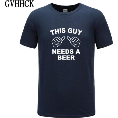 New 2019 summer t shirt men letter print THIS GUY NEEDS A BEER funny t shirts brand-clothing mens streetwear hip hop top t-shir