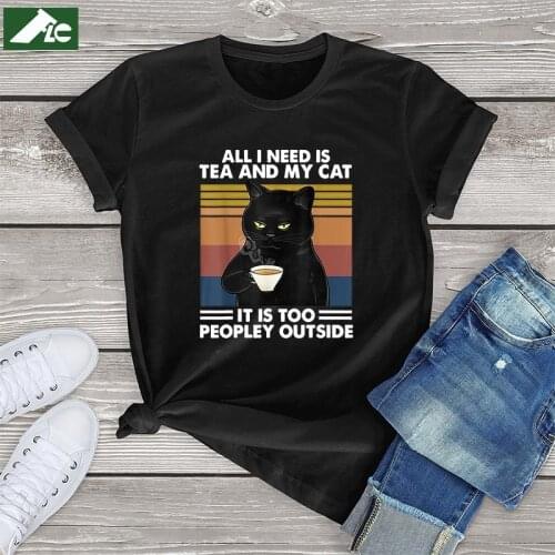 Funny Black Cat t shirt women clothing All I Need Is Tea And My Cat It Is Too Peopley Outside Cat women Shirts fashion girl tops