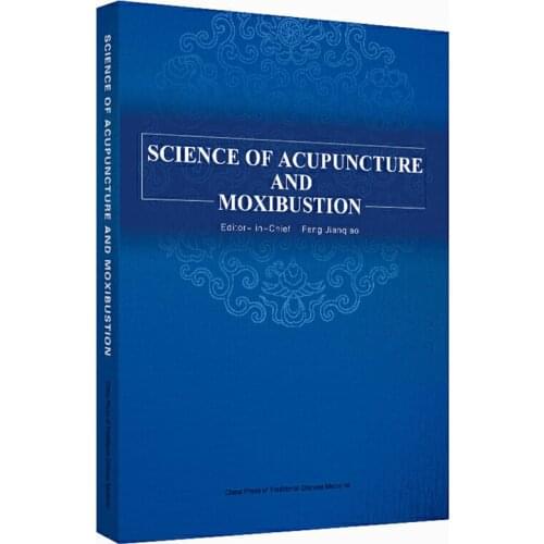 SCIENCE OF ACUPUNCTURE AND MOXIBUSTION English Edition Book of Traditional Chinese Medicine Course