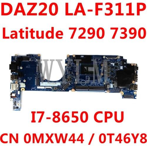 CN 0MXW44 0T46Y8 Mainboard For Dell Latitude 7290 7390 Laptop motherboard DAZ20 LA-F311P With I7-8650 CPU 100% full Tested ok