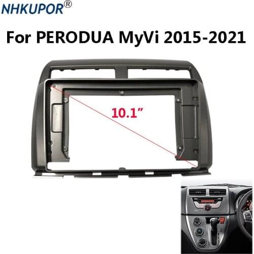 10.1 inch Car Radio Dashboard Fascia For PERODUA MyVi 2015-2021 Stereo Panel Mounting Bezel Faceplate Frame Dash Kit