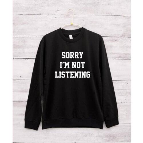 Skuggnas New Arrival Sorry i'm not listening Funny Sweatshirt Women Funny Gifts Tumblr Sweatshirt 90s aesthetic Clothing