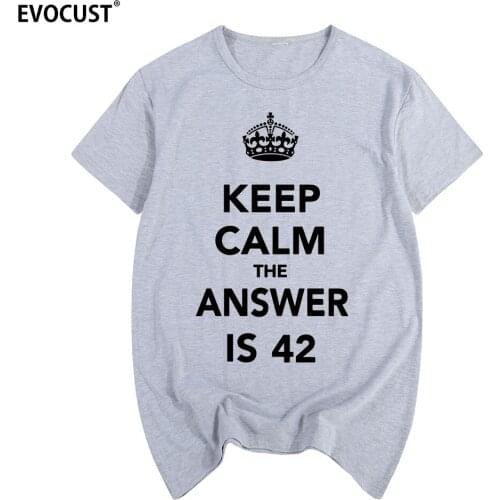 KEEP CALM THE ANSWER IS 42 Summer print T-shirt Cotton Men T shirt New women TEE Funny Fashion Fitness