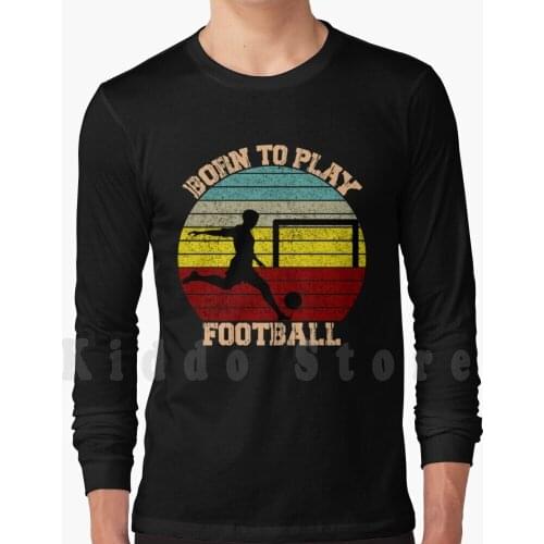 Born To Play Football Retro Sunset Sticker Hoodie Long Sleeve Football Sports Soccer Baseball Sport Ball