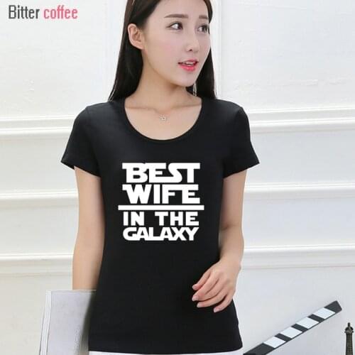 Summer NEW Womens T Shirt O Neck Best Wife In The Galaxy Mothers Day Women Short High Quality T Shirt S-XXL