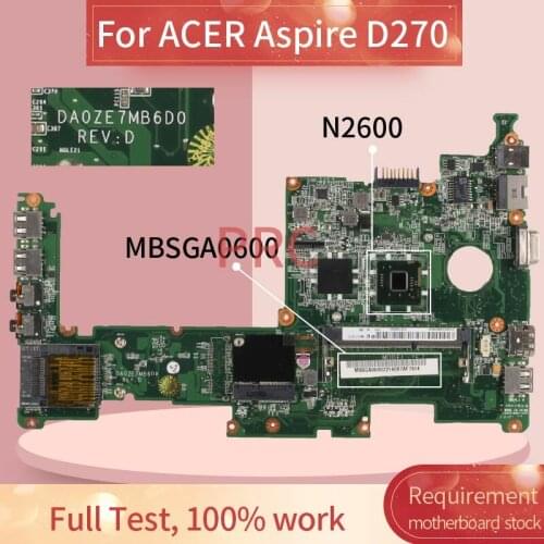 MBSGA0600 For ACER Aspire D270 N2600 Notebook Mainboard DA0ZE7MB6D0 DDR3 Laptop Motherboard