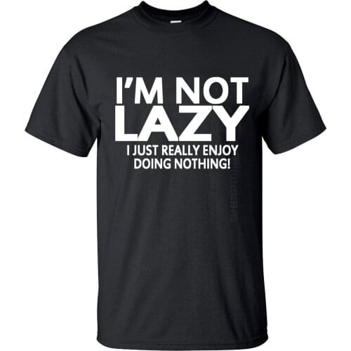 Men 100% Cotton T-Shirt 2020 i'm not lazy i just enjoy doing nothing Streetwear Fashion Clothing Retro Tee Shirts Casual Homme