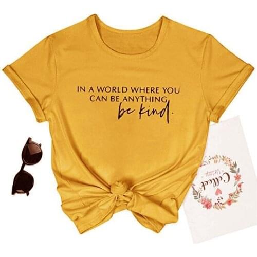 In a world where you can be anything be kind Graphic T-Shirt Women Funny Be kind Slogan Grunge Tee Summer Casual Camisetas Tops