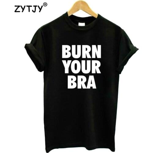 Burn your bra Letters Print Women Tshirt Cotton Funny t Shirt For Lady Girl Top Tee Hipster Tumblr Drop Ship HH-359
