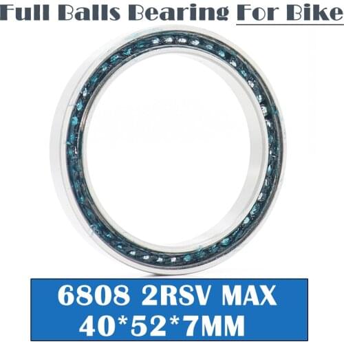 6808-2RSV MAX Bearing 40*52*7mm ( 1 PC ) Full Balls Bicycle Frame Pivot Repair Parts 6808 2RS RSV Ball Bearings 6808-2RS