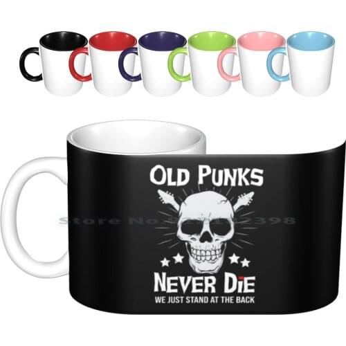 Old Punks Never Die We Just Stand At The Back Shirt Ceramic Mugs Coffee Cups Milk Tea Mug Classic Vintage Old Punks Never Die