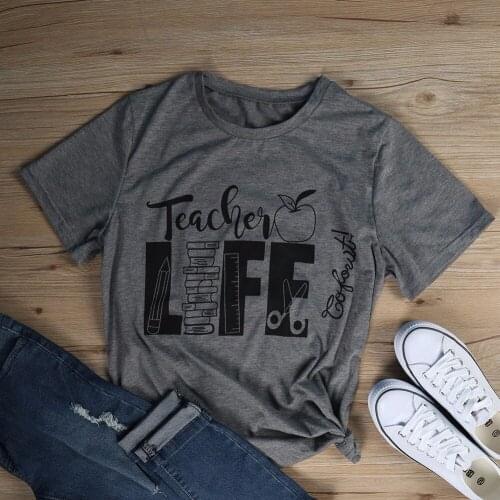 Teacher Life O-Neck Short Sleeve T-Shirt women fashion slogan funny graphic tees Teachers' Day gift tops tumblr goth art t shirt