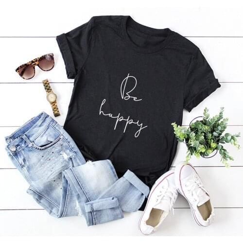 Female Casual T-shirt Woman Short Sleeve T-shirt Woman Be Happy Summer Tee
