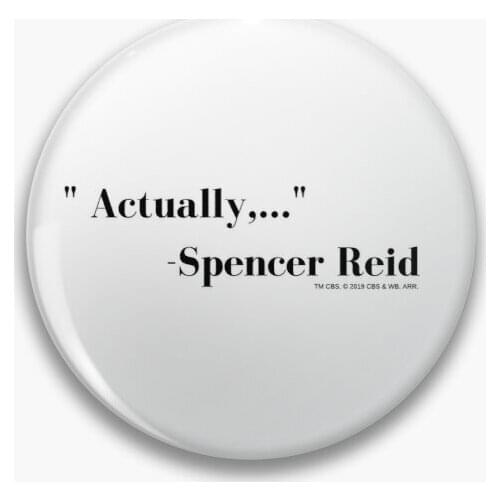 Criminal Minds Reid Actually Quote Soft Button Pin Collar Cute Fashion Funny Hat Metal Women Decor Brooch Lover Gift Creative