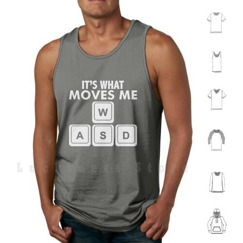 Its What Moves Me Funny Wasd Computer Gamer tank tops vest 100% Cotton Funny Game Computer Games Online Games Cross Words