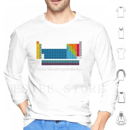 I Wear This Shirt Periodically. Hoodies Long Sleeve Funny Humor Lab Science Symbol Periodic Table Table Chemistry