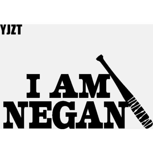 YJZT 15.5CM*7.5CM Fashion I Am Negan Vinyl Motorcycle Car-styling Car Sticker Decal Black Silver C11-1977