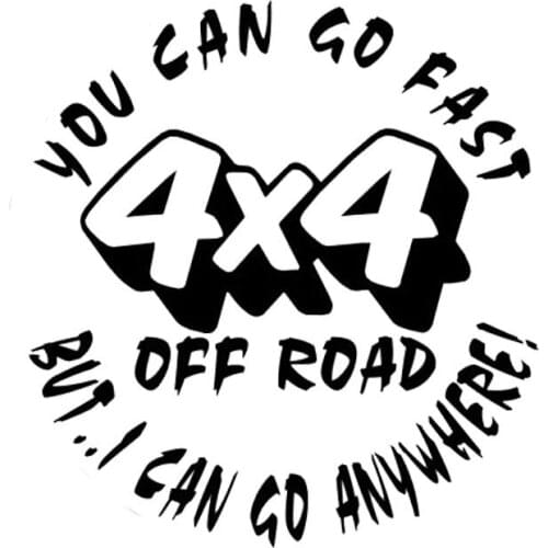 Car stying 13.8cm*13.8cm Fashion YOU CAN GO FAST 4X4 OFF ROAD BUT I CAN GO ANYWHERE Car Sticker Decal 11 Colour Jdm