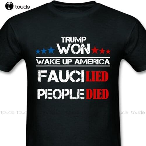New Fauci Lied People Died Trump Won Wake Up America T-Shirt womens white tshirt Unisex