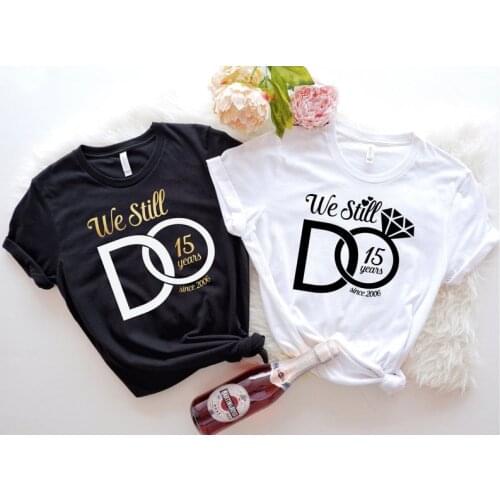 We Still Do Custom Wedding Custom Shirt bridesmaids Bridal Shower Bachelorette Short Sleeve 100% Cotton Women Tshirts Harajuku