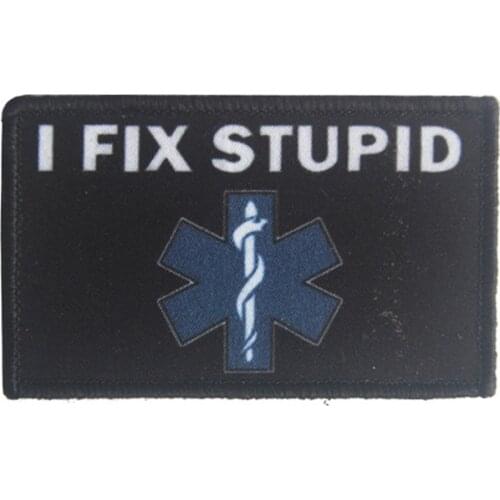 Embroidered I fix stupid funny Patches EMT Medic military patch hook back tactical badge DIY for coat vest