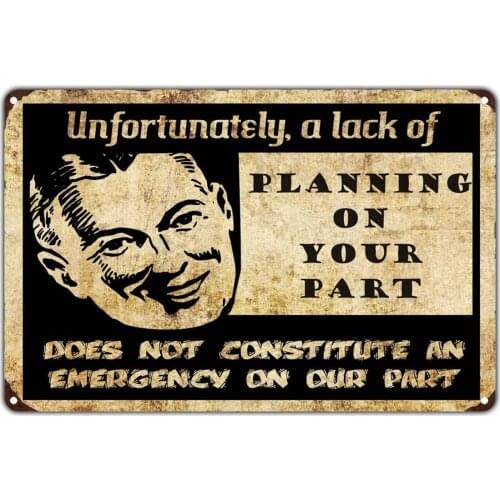 Unfortunately A Lack of Planning On Your Part Does Not Constitute An Emergency Vintage Retro Metal Wall Decor Art Man Cave Bar