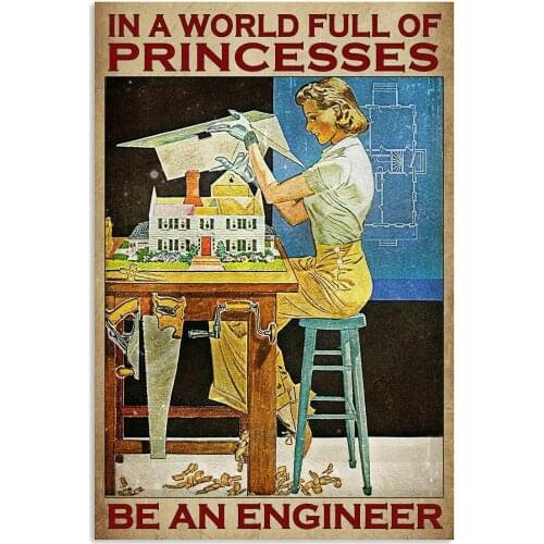 Vintage In A World Full Of Princesses Be An Engineer Metal Tin Signs Rustic Pin Up Poster Plaque Pub Wall Decor